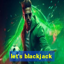 let's blackjack