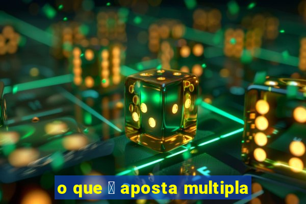 o que 茅 aposta multipla