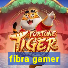 fibra gamer