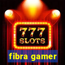 fibra gamer