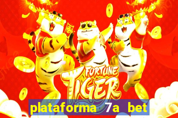 plataforma 7a bet 茅 confi谩vel