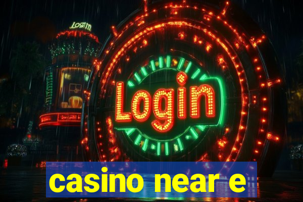 casino near e