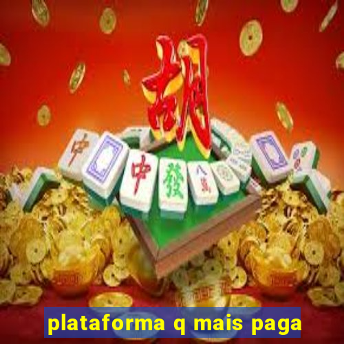 plataforma q mais paga