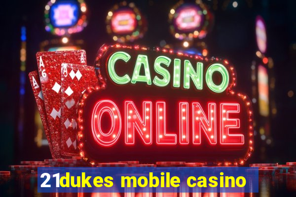 21dukes mobile casino