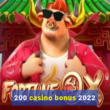 200 casino bonus 2022