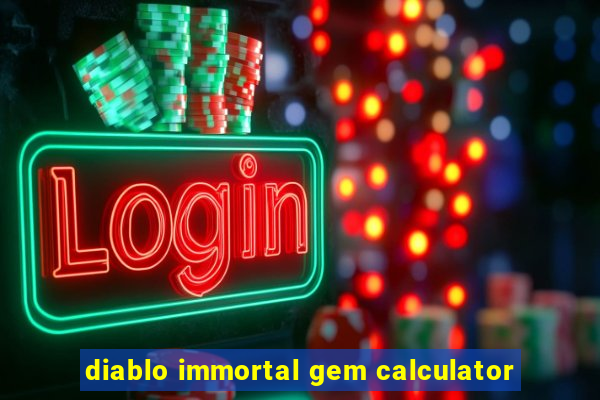 diablo immortal gem calculator