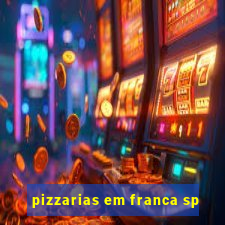 pizzarias em franca sp