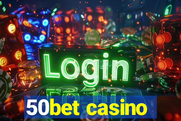 50bet casino