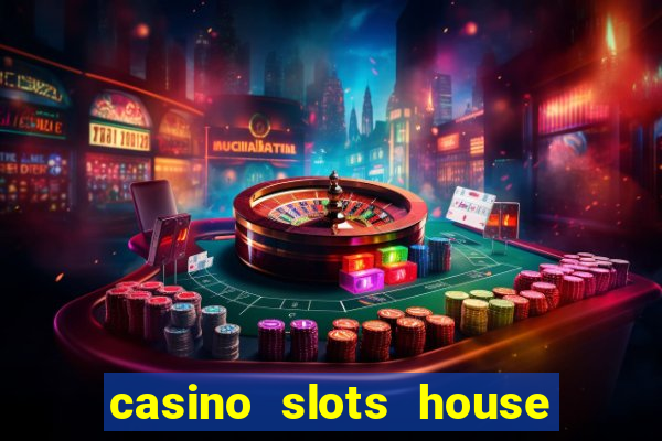 casino slots house of fun