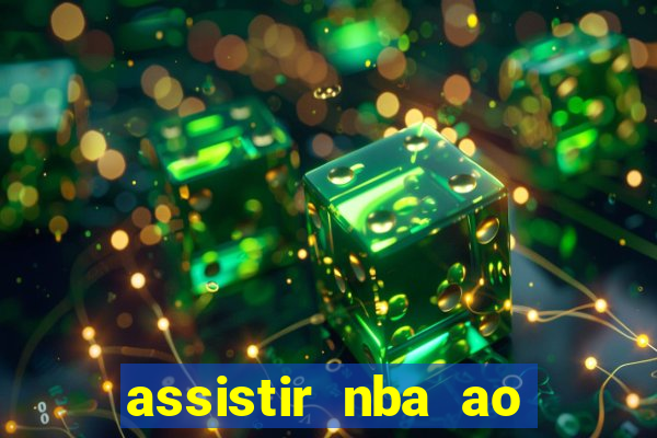 assistir nba ao vivo grátis multicanais