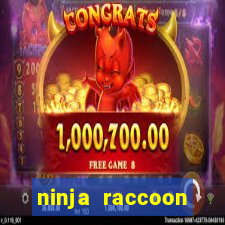 ninja raccoon frenzy slot