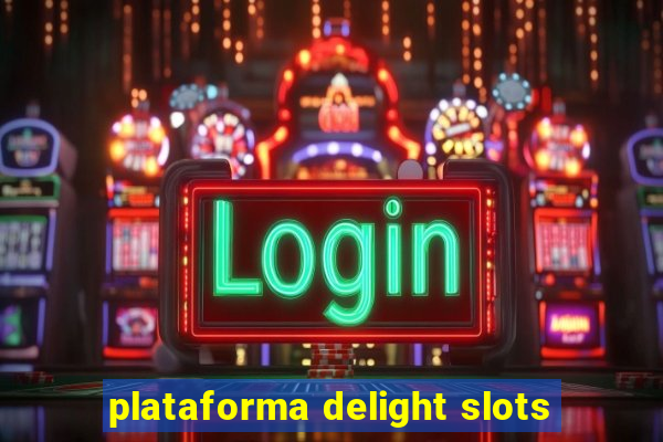 plataforma delight slots