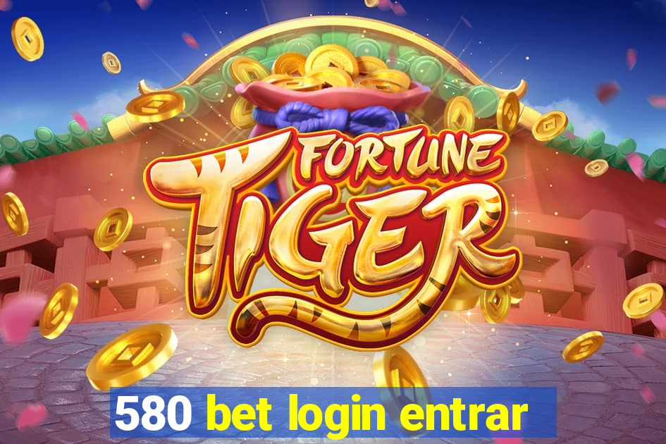 580 bet login entrar