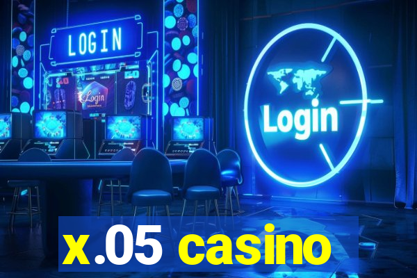 x.05 casino