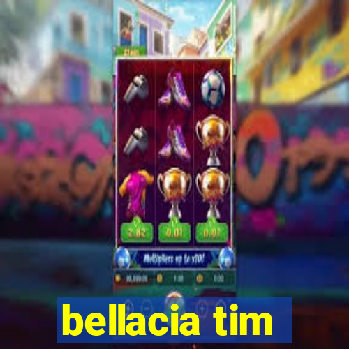 bellacia tim