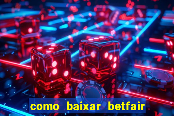 como baixar betfair no celular