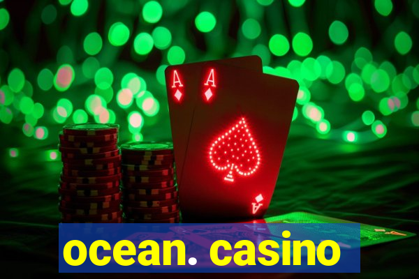 ocean. casino