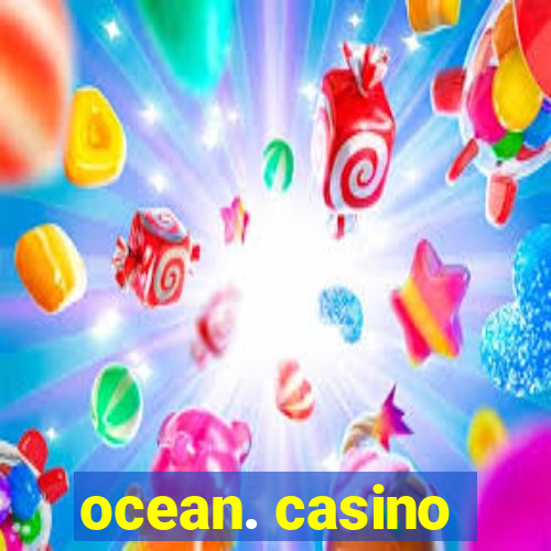 ocean. casino