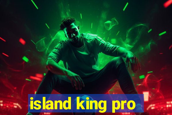 island king pro