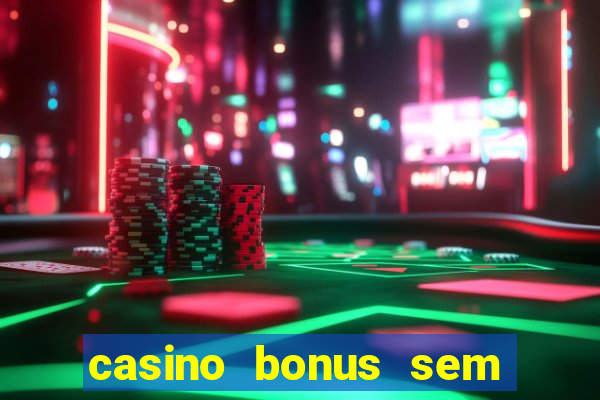 casino bonus sem deposito 2024