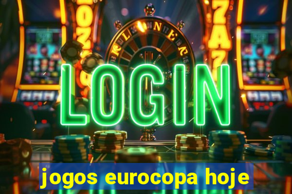 jogos eurocopa hoje