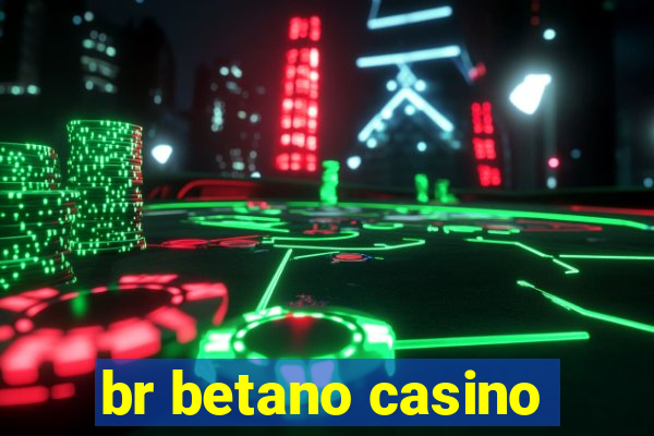 br betano casino