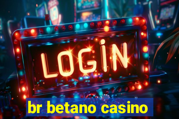 br betano casino