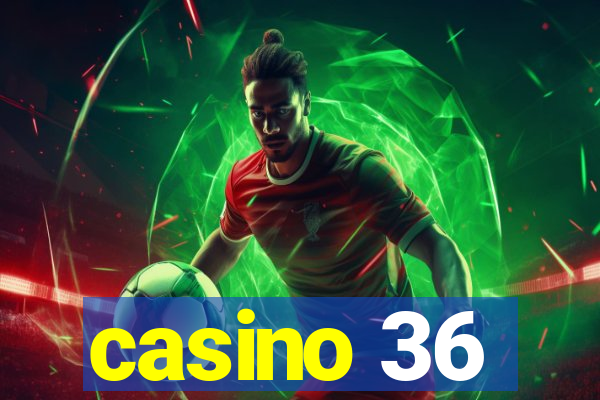 casino 36