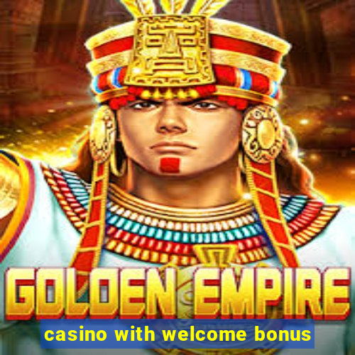 casino with welcome bonus