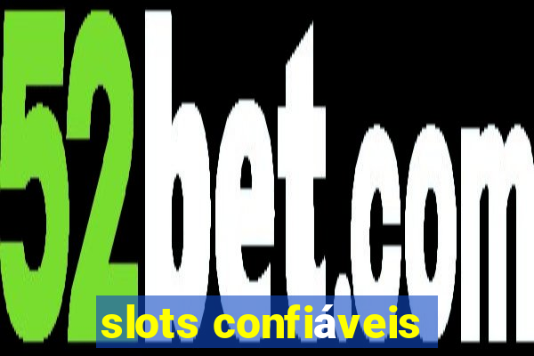 slots confiáveis