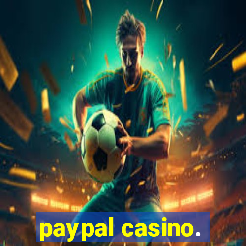 paypal casino.