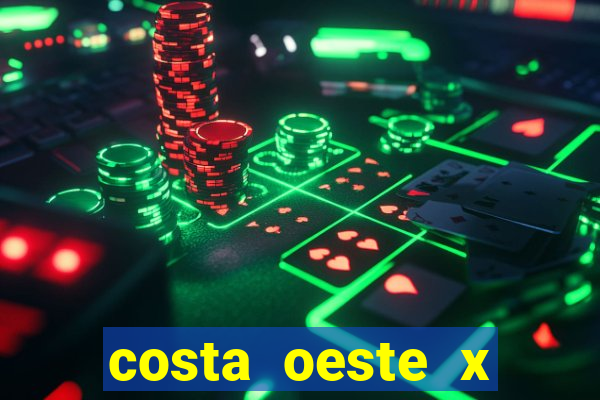 costa oeste x costa leste