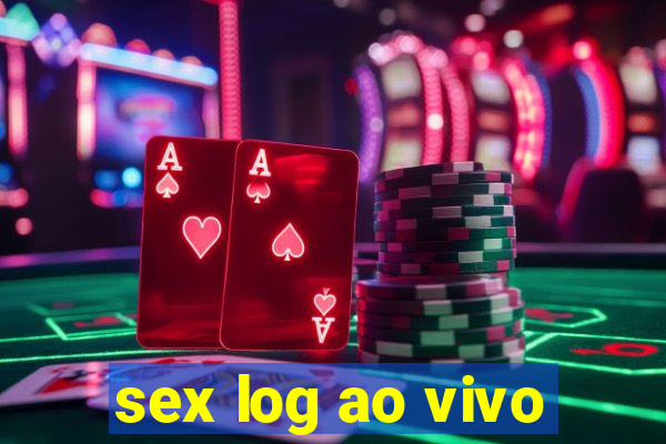 sex log ao vivo