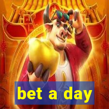 bet a day