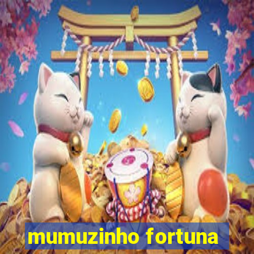 mumuzinho fortuna