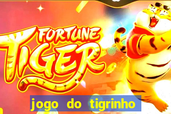 jogo do tigrinho oficial 茅 confi谩vel