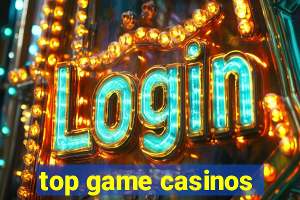 top game casinos