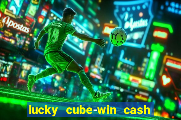 lucky cube-win cash (akses awal)