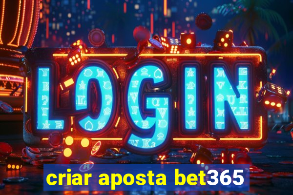 criar aposta bet365