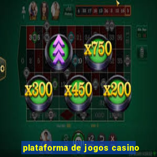 plataforma de jogos casino