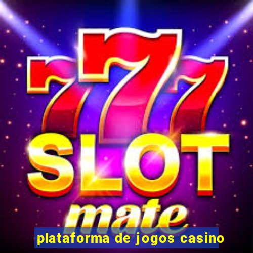 plataforma de jogos casino