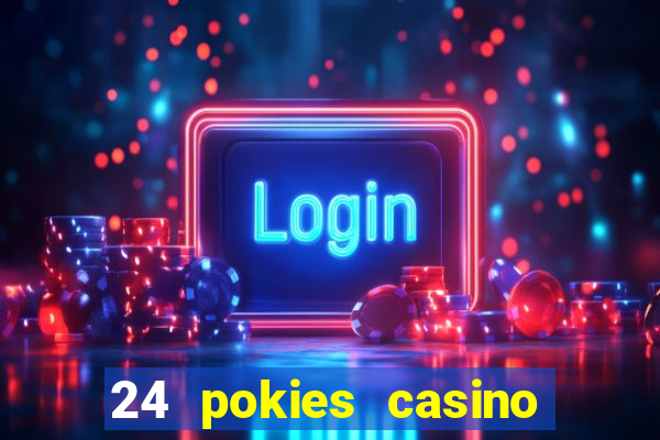 24 pokies casino real money