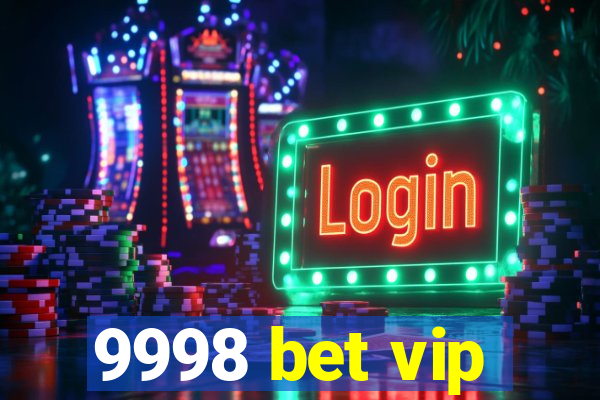 9998 bet vip