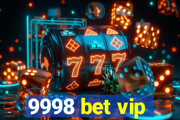 9998 bet vip