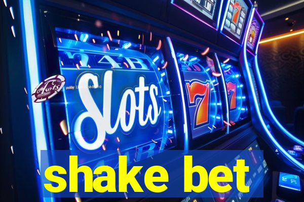 shake bet