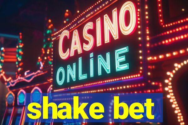 shake bet