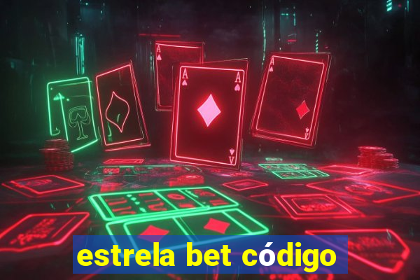 estrela bet código