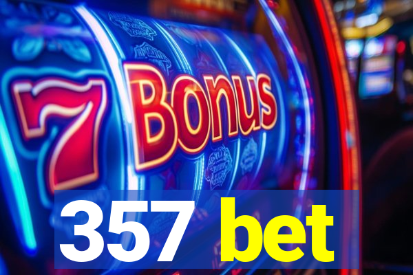 357 bet