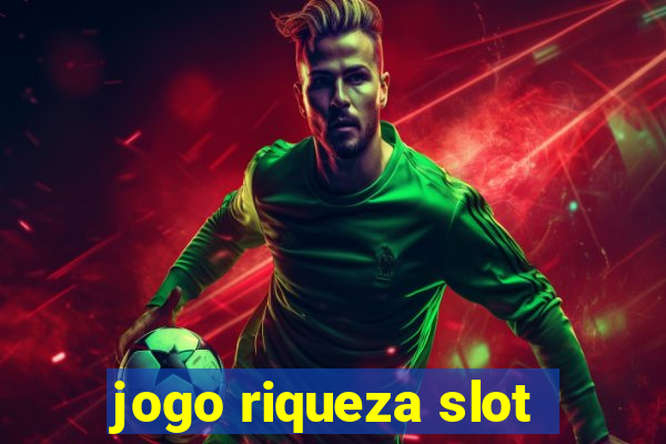 jogo riqueza slot