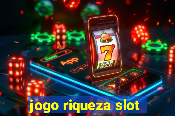 jogo riqueza slot